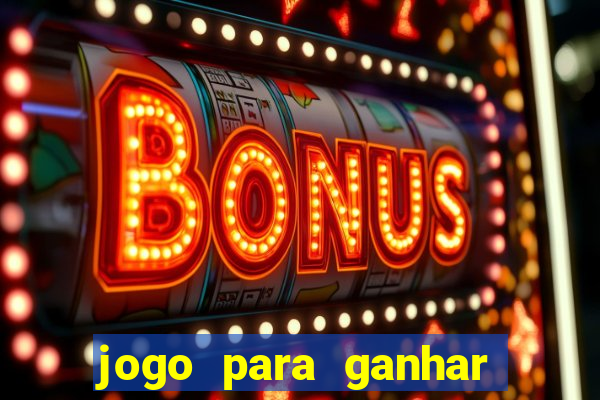 jogo para ganhar dinheiro gratuito